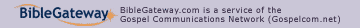 BibleGateway.com is a service of Gospelcom.net
